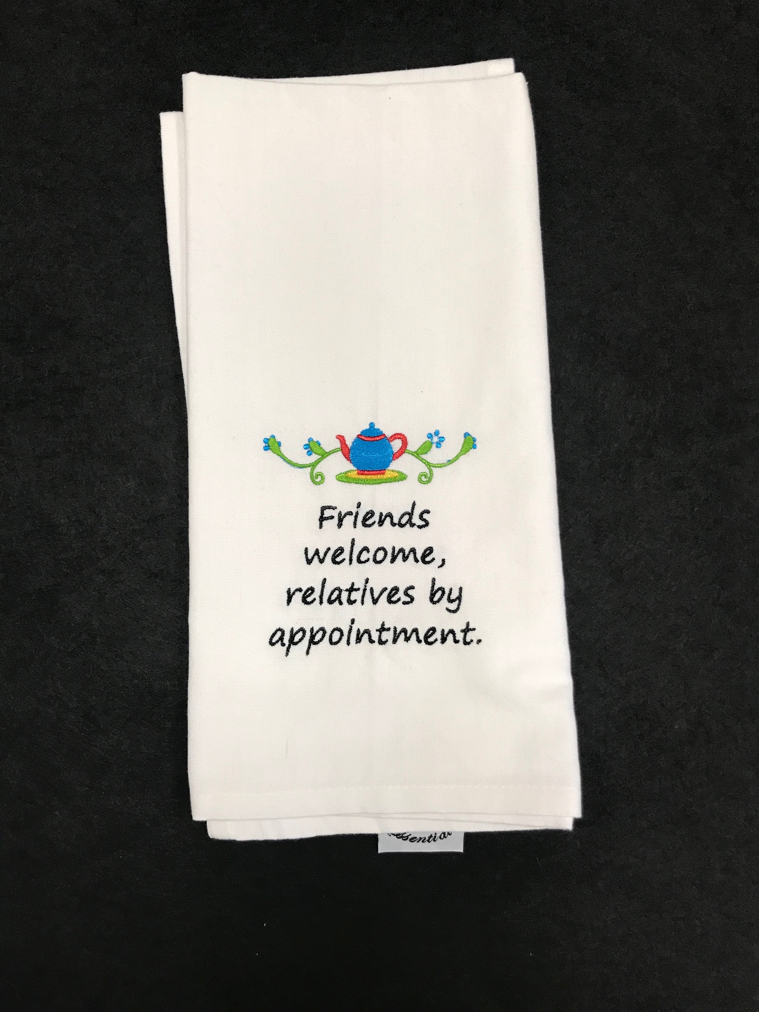 Friends Welcome Relatives by Appointment Kitchen Towel