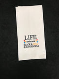 Life needs more... Kitchen Towel